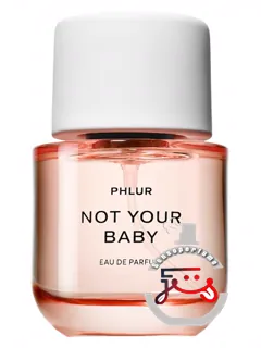 نات یور بیبی فلور | not your baby phlur